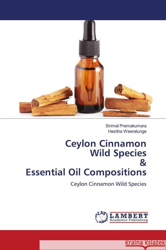 Ceylon Cinnamon Wild Species & Essential Oil Compositions Sirimal Premakumara Hasitha Weeratunge 9786207453351