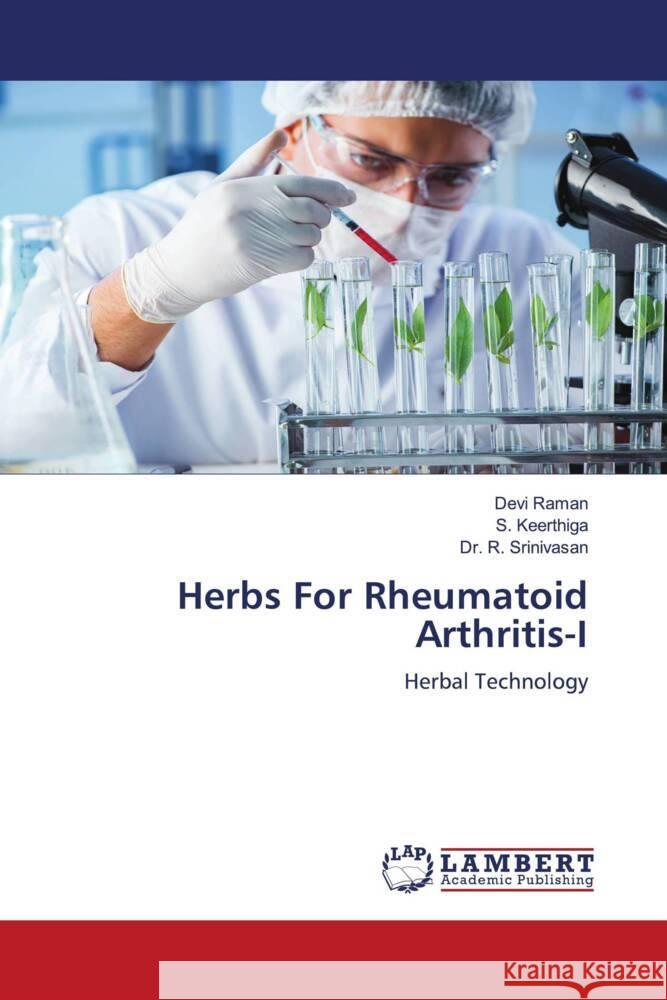 Herbs For Rheumatoid Arthritis-I Devi Raman S. Keerthiga R. Srinivasan 9786207453603