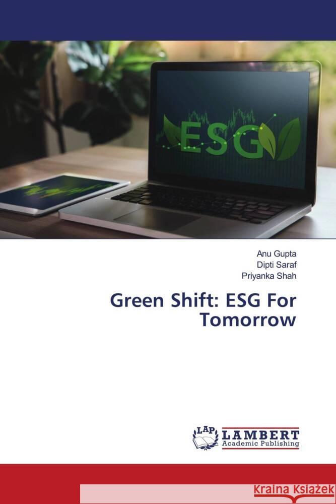 Green Shift: ESG For Tomorrow Anu Gupta Dipti Saraf Priyanka Shah 9786207453818