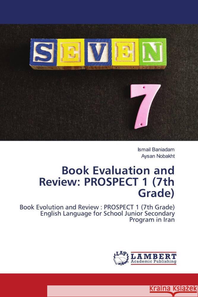 Book Evaluation and Review: PROSPECT 1 (7th Grade) Ismail Baniadam Aysan Nobakht 9786207454129 LAP Lambert Academic Publishing