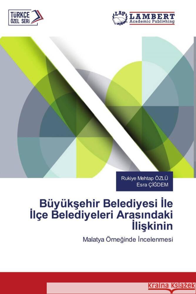 B?y?kşehir Belediyesi İle İl?e Belediyeleri Arasındaki İlişkinin Rukiye Mehtap ?zl? Esra ?İĞdem 9786207454174 LAP Lambert Academic Publishing