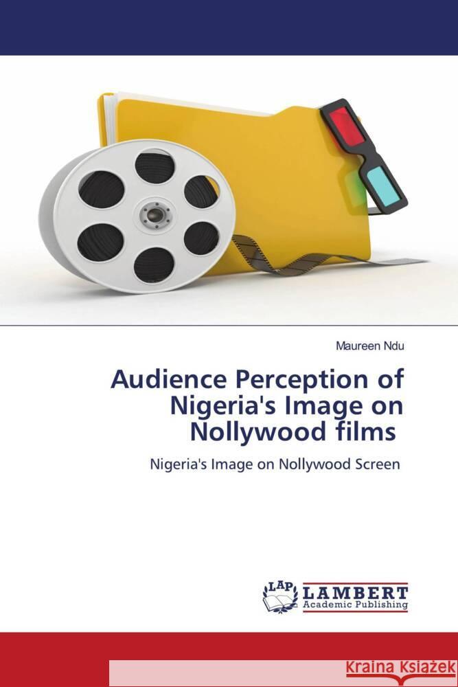 Audience Perception of Nigeria's Image on Nollywood films Ndu, Maureen 9786207454440