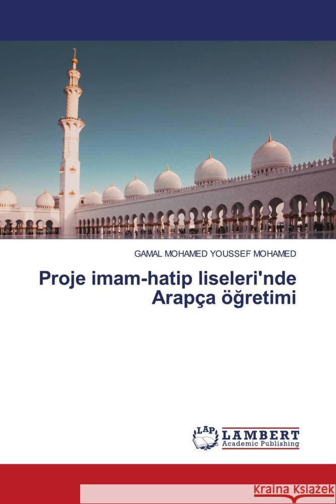 Proje imam-hatip liseleri'nde Arap?a ?ğretimi Gamal Mohamed Youssef Mohamed 9786207454822 LAP Lambert Academic Publishing