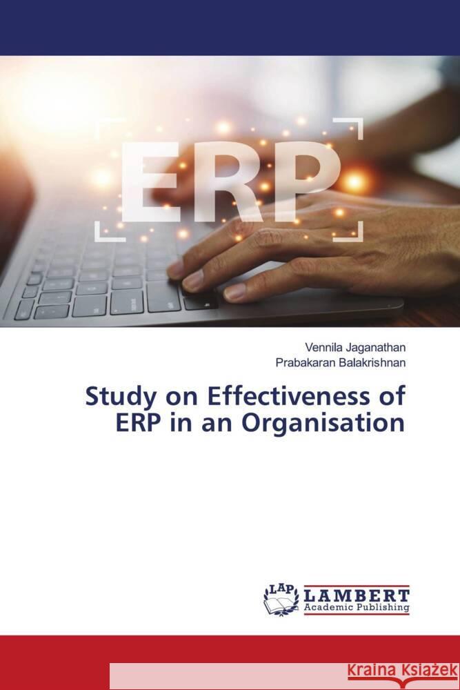 Study on Effectiveness of ERP in an Organisation Jaganathan, Vennila, Balakrishnan, Prabakaran 9786207455034