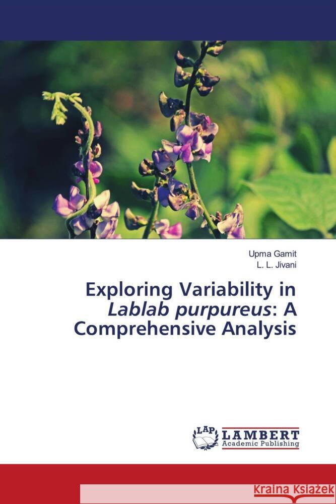 Exploring Variability in Lablab purpureus: A Comprehensive Analysis Gamit, Upma, Jivani, L. L. 9786207455065