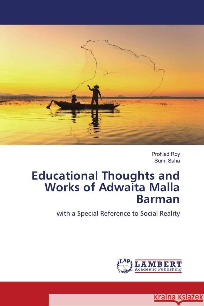 Educational Thoughts and Works of Adwaita Malla Barman Roy, Prohlad, Saha, Sumi 9786207455683 LAP Lambert Academic Publishing