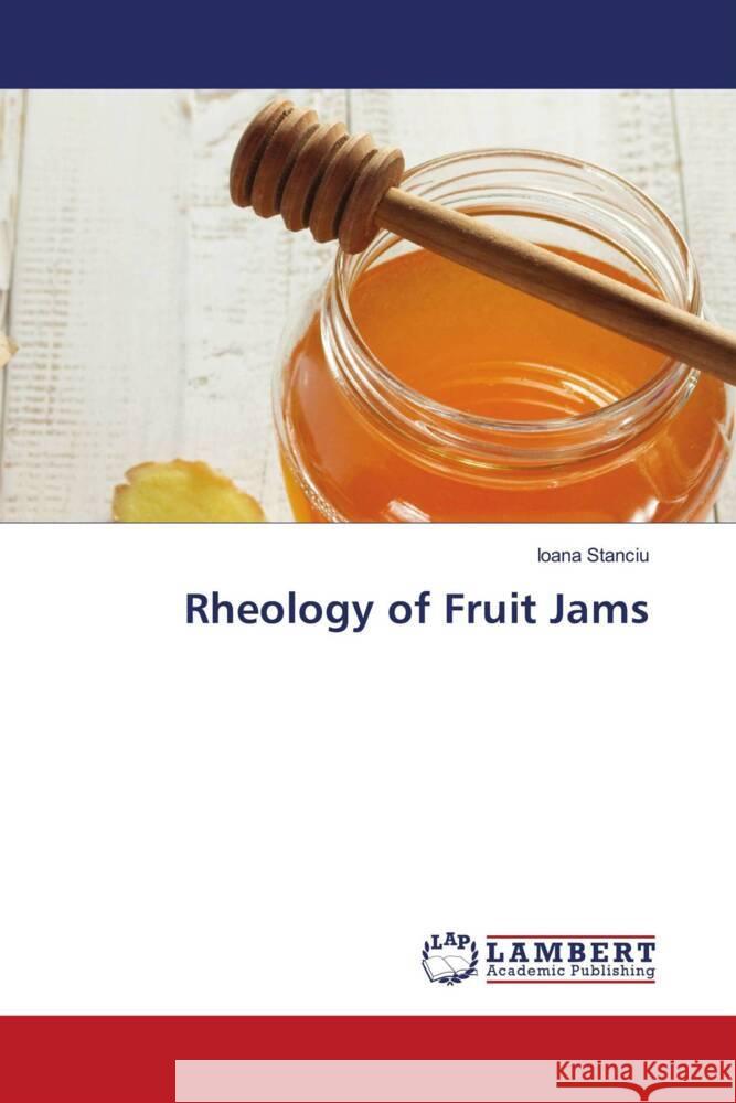 Rheology of Fruit Jams Stanciu, Ioana 9786207456000