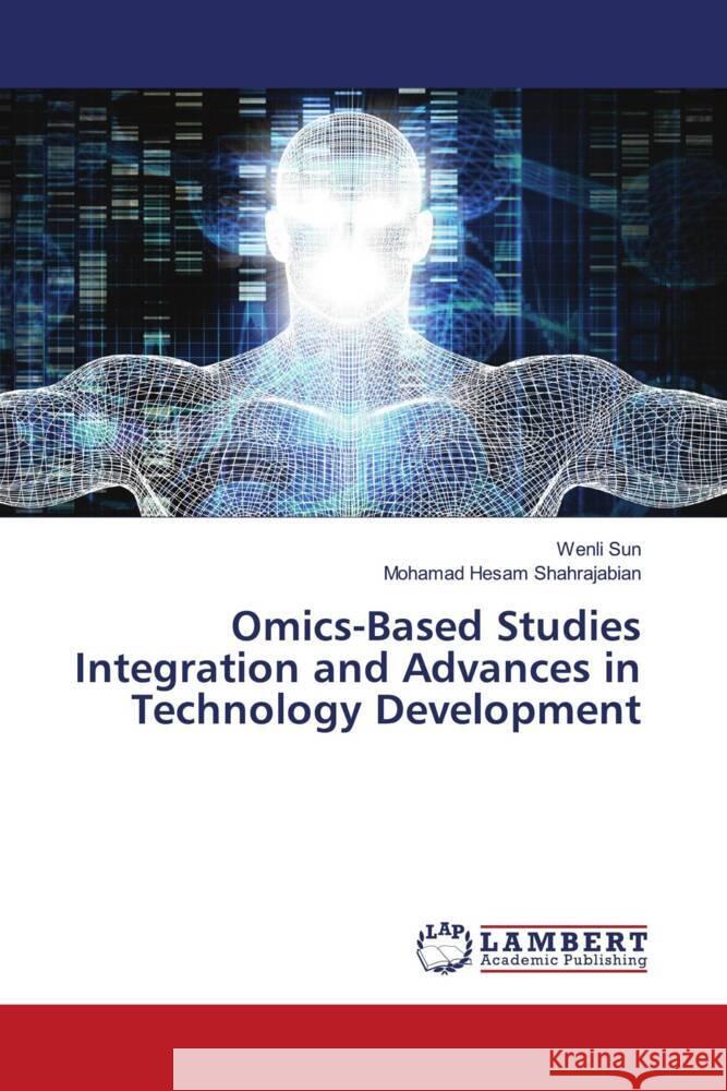 Omics-Based Studies Integration and Advances in Technology Development Sun, Wenli, Shahrajabian, Mohamad Hesam 9786207456079