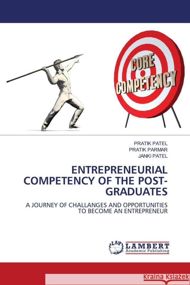 ENTREPRENEURIAL COMPETENCY OF THE POST-GRADUATES Patel, Pratik, Parmar, Pratik, Patel, Janki 9786207456444