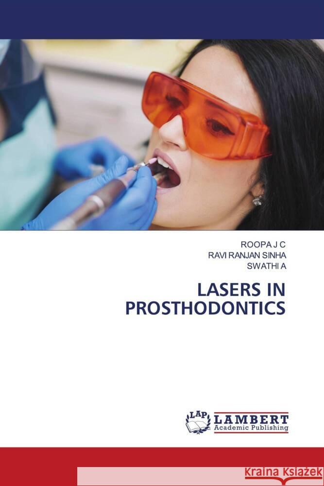 Lasers in Prosthodontics Roopa J. C Ravi Ranjan Sinha Swathi A 9786207456666