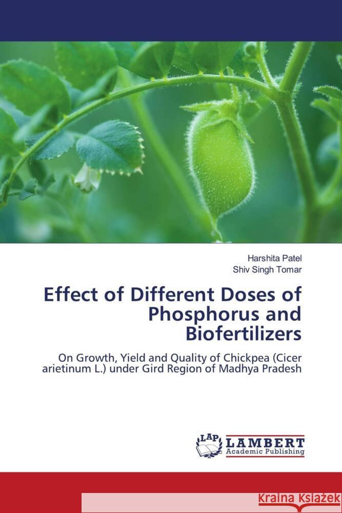 Effect of Different Doses of Phosphorus and Biofertilizers Patel, Harshita, Tomar, Shiv SIngh 9786207457366