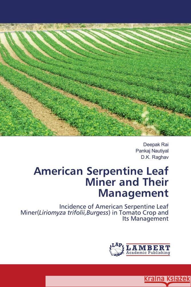 American Serpentine Leaf Miner and Their Management Deepak Rai Pankaj Nautiyal D. K. Raghav 9786207457489 LAP Lambert Academic Publishing