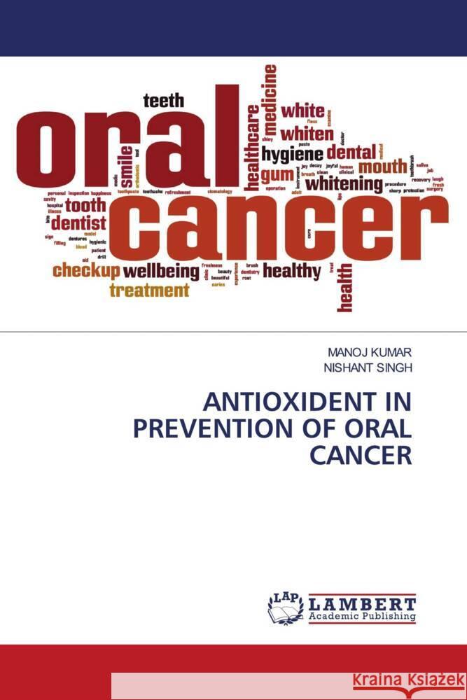 Antioxident in Prevention of Oral Cancer Manoj Kumar Nishant Singh 9786207457816