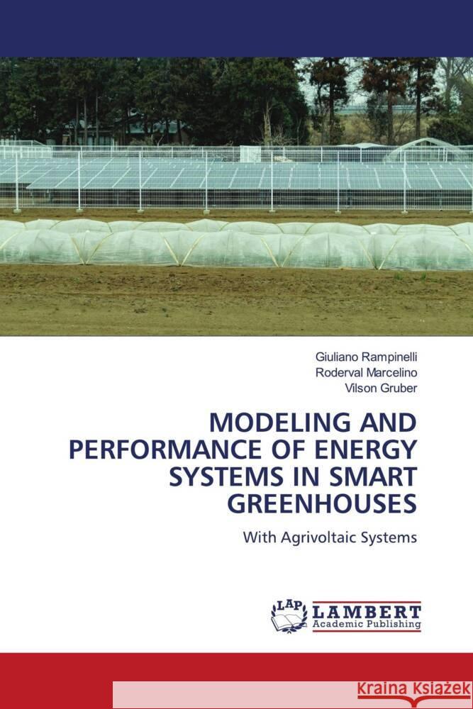Modeling and Performance of Energy Systems in Smart Greenhouses Giuliano Rampinelli Roderval Marcelino Vilson Gruber 9786207458127