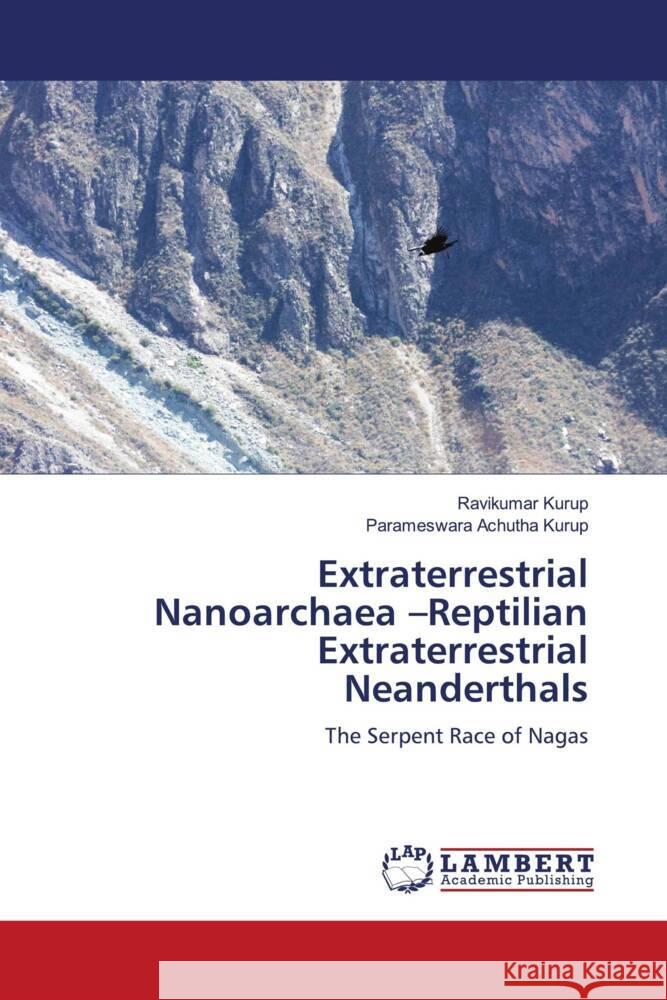 Extraterrestrial Nanoarchaea -Reptilian Extraterrestrial Neanderthals Ravikumar Kurup Parameswara Achuth 9786207458165 LAP Lambert Academic Publishing