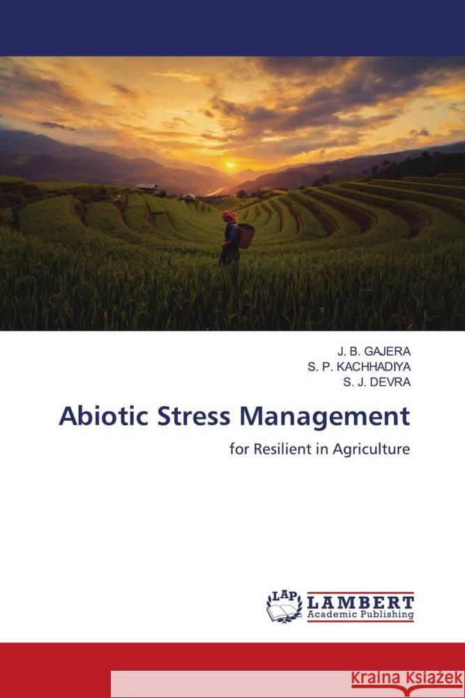 Abiotic Stress Management J. B. Gajera S. P. Kachhadiya S. J. Devra 9786207458486 LAP Lambert Academic Publishing