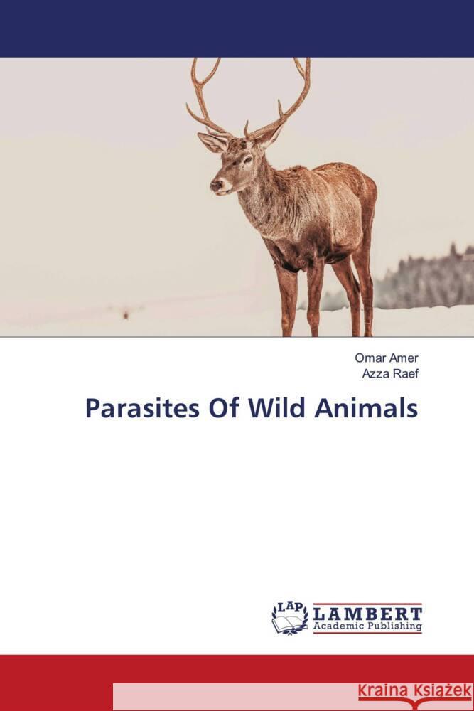 Parasites Of Wild Animals Omar Amer Azza Raef 9786207458561