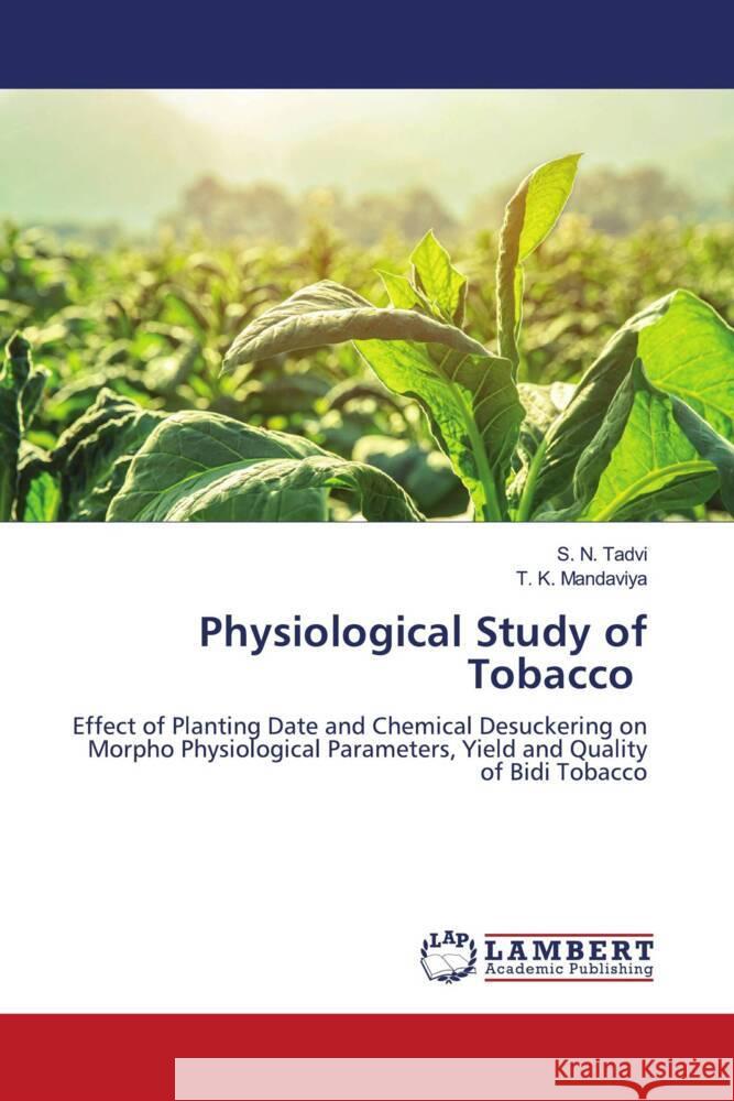 Physiological Study of Tobacco S. N. Tadvi T. K. Mandaviya 9786207458820