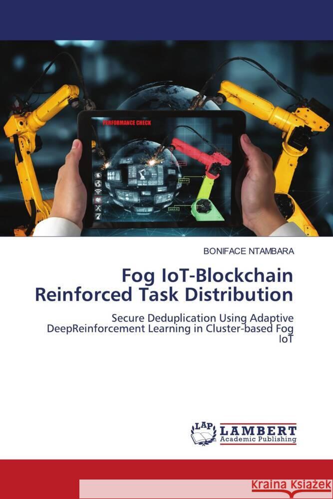 Fog IoT-Blockchain Reinforced Task Distribution Boniface Ntambara 9786207459001