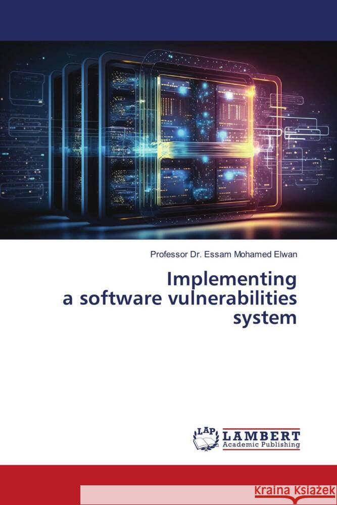 Implementing a software vulnerabilities system Essam Mohamed Elwan 9786207459315