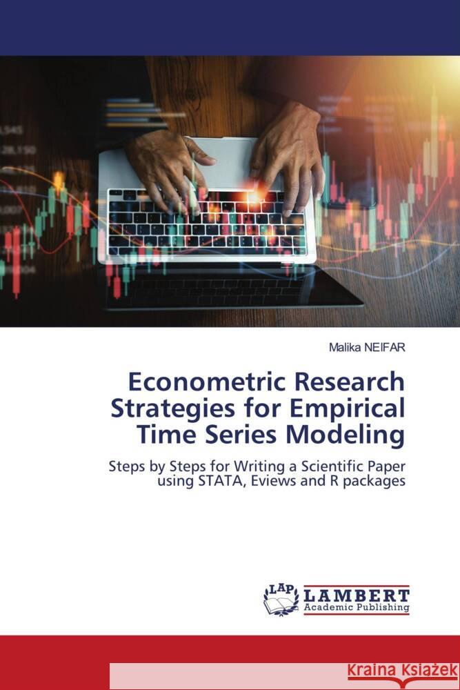 Econometric Research Strategies for Empirical Time Series Modeling NEIFAR, Malika 9786207459490