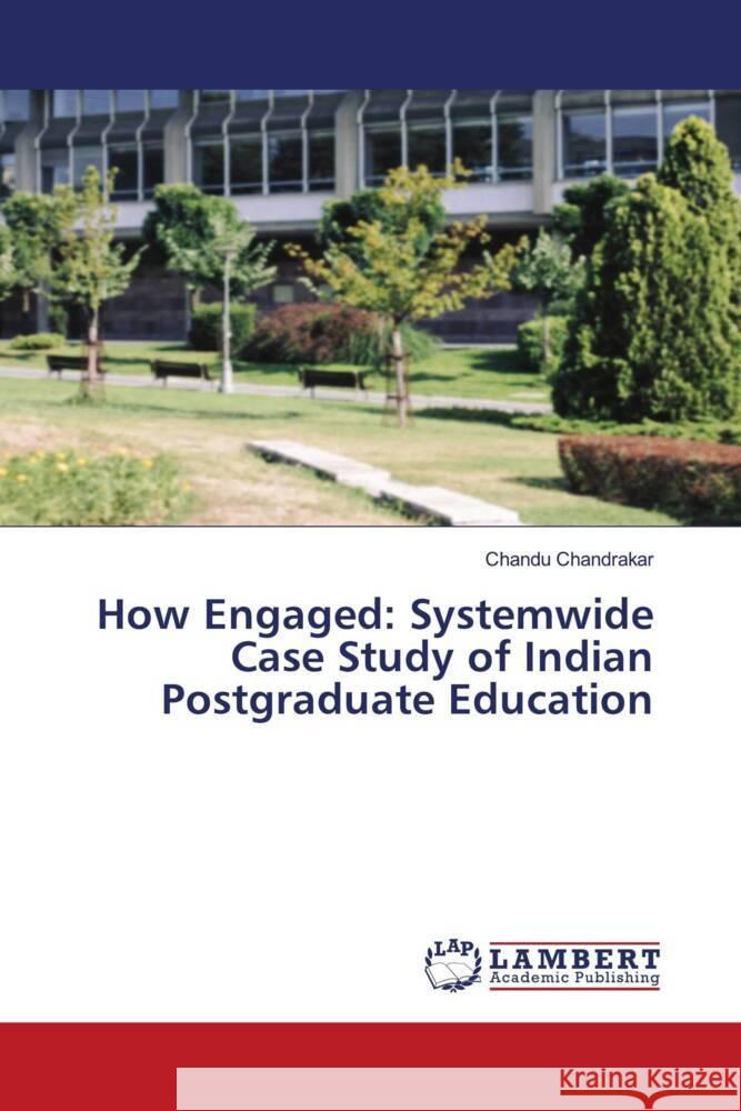 How Engaged: Systemwide Case Study of Indian Postgraduate Education Chandu Chandrakar 9786207459568