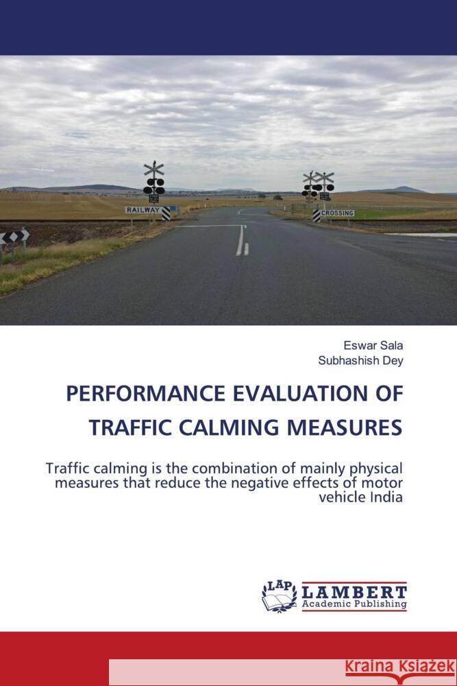 Performance Evaluation of Traffic Calming Measures Eswar Sala Subhashish Dey 9786207459612 LAP Lambert Academic Publishing