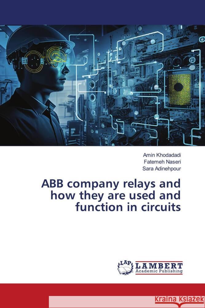 ABB company relays and how they are used and function in circuits Amin Khodadadi Fatemeh Naseri Sara Adinehpour 9786207459728