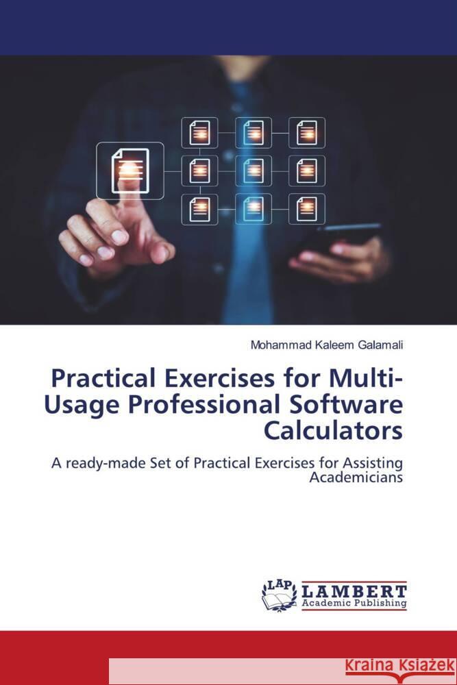 Practical Exercises for Multi-Usage Professional Software Calculators Mohammad Kaleem Galamali 9786207460168 LAP Lambert Academic Publishing