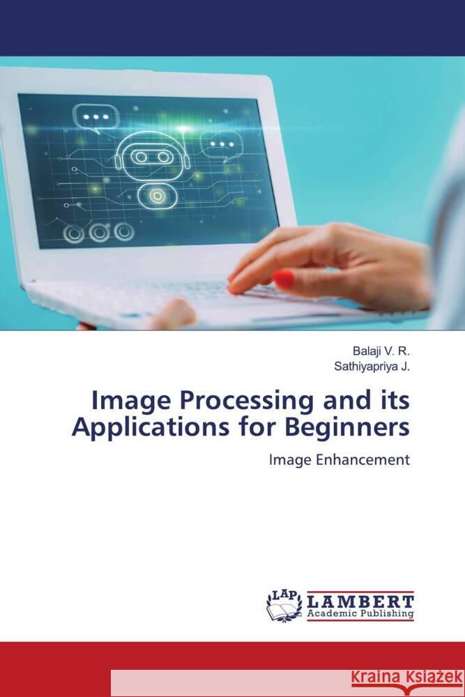 Image Processing and its Applications for Beginners Balaji V Sathiyapriya J 9786207460403 LAP Lambert Academic Publishing