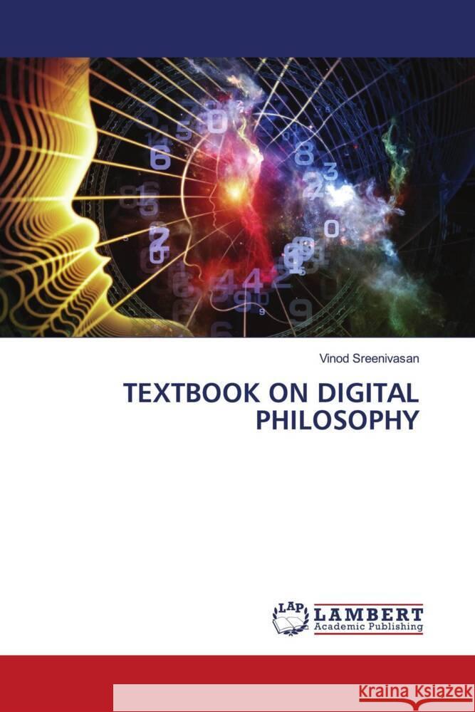 Textbook on Digital Philosophy Vinod Sreenivasan 9786207460496