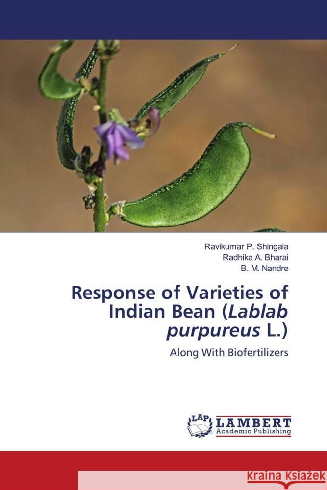 Response of Varieties of Indian Bean (Lablab purpureus L.) Ravikumar P. Shingala Radhika A. Bharai B. M. Nandre 9786207461462