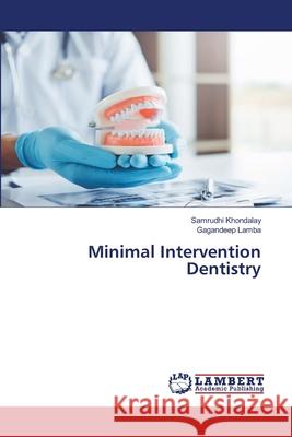 Minimal Intervention Dentistry Khondalay, Samrudhi, Lamba, Gagandeep 9786207461578