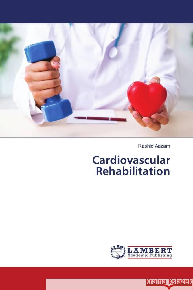 Cardiovascular Rehabilitation Rashid Aazam 9786207461851