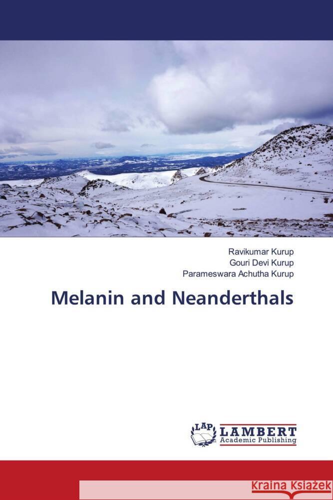 Melanin and Neanderthals Kurup, Ravikumar, Devi Kurup, Gouri, Achutha Kurup, Parameswara 9786207461905 LAP Lambert Academic Publishing