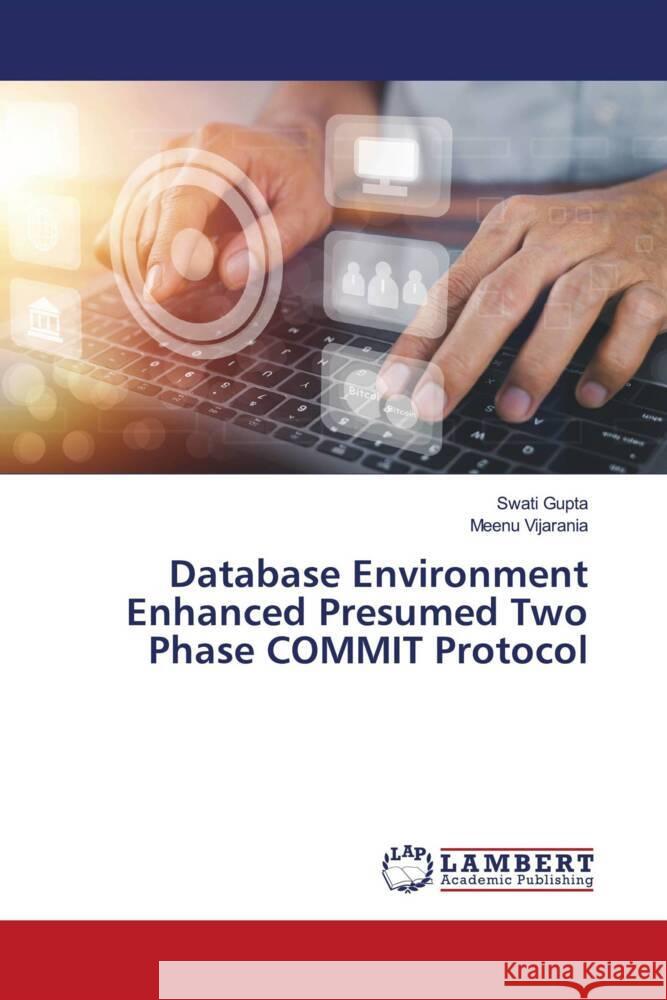 Database Environment Enhanced Presumed Two Phase COMMIT Protocol Swati Gupta Meenu Vijarania 9786207461929 LAP Lambert Academic Publishing