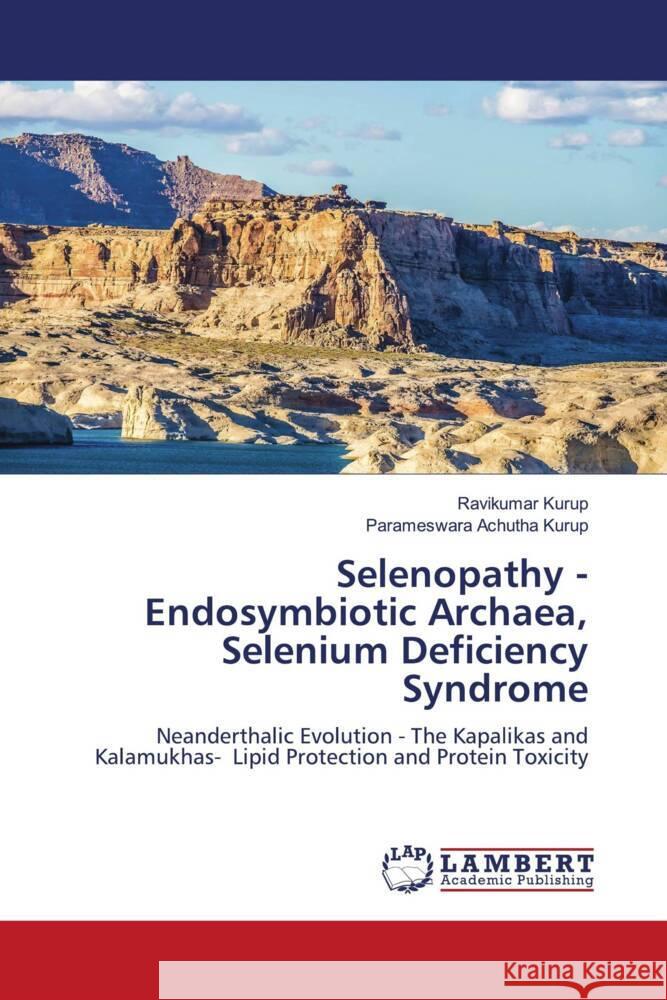 Selenopathy - Endosymbiotic Archaea, Selenium Deficiency Syndrome Ravikumar Kurup Parameswara Achuth 9786207462285 LAP Lambert Academic Publishing