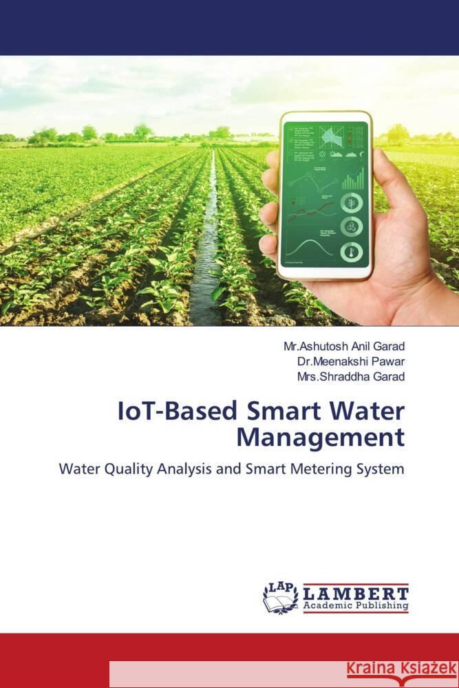 IoT-Based Smart Water Management Garad, Mr.Ashutosh Anil, Pawar, Dr.Meenakshi, Garad, Mrs.Shraddha 9786207462650