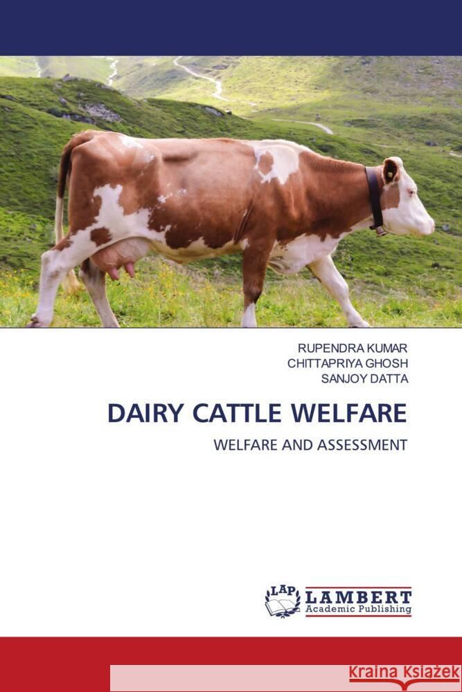 Dairy Cattle Welfare Rupendra Kumar Chittapriya Ghosh Sanjoy Datta 9786207462667