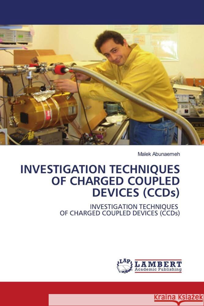 INVESTIGATION TECHNIQUES OF CHARGED COUPLED DEVICES (CCDs) Abunaemeh, Malek 9786207462957