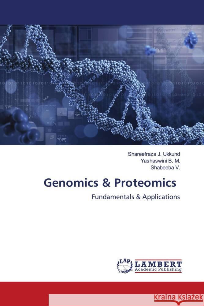 Genomics & Proteomics Shareefraza J. Ukkund Yashaswini B Shabeeba V 9786207462995 LAP Lambert Academic Publishing