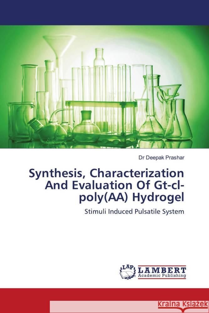 Synthesis, Characterization And Evaluation Of Gt-cl-poly(AA) Hydrogel Prashar, Dr Deepak 9786207463268