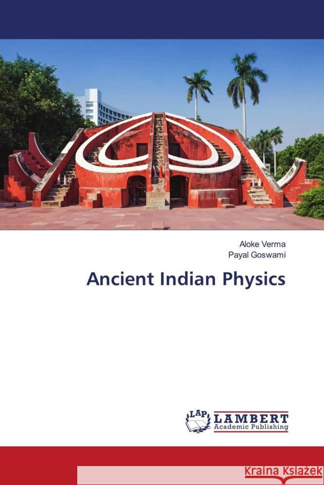 Ancient Indian Physics Aloke Verma Payal Goswami 9786207463480