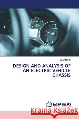 Design and Analysis of an Electric Vehicle Chassis Devan P 9786207463695