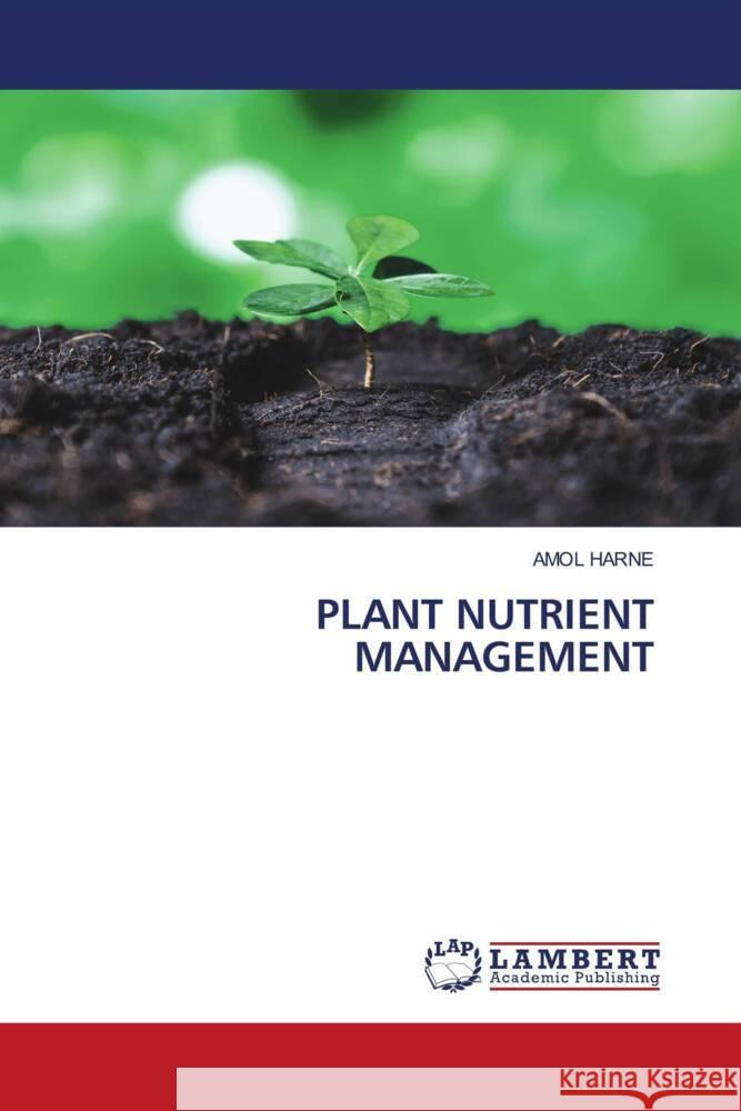 Plant Nutrient Management Amol Harne 9786207463749 LAP Lambert Academic Publishing