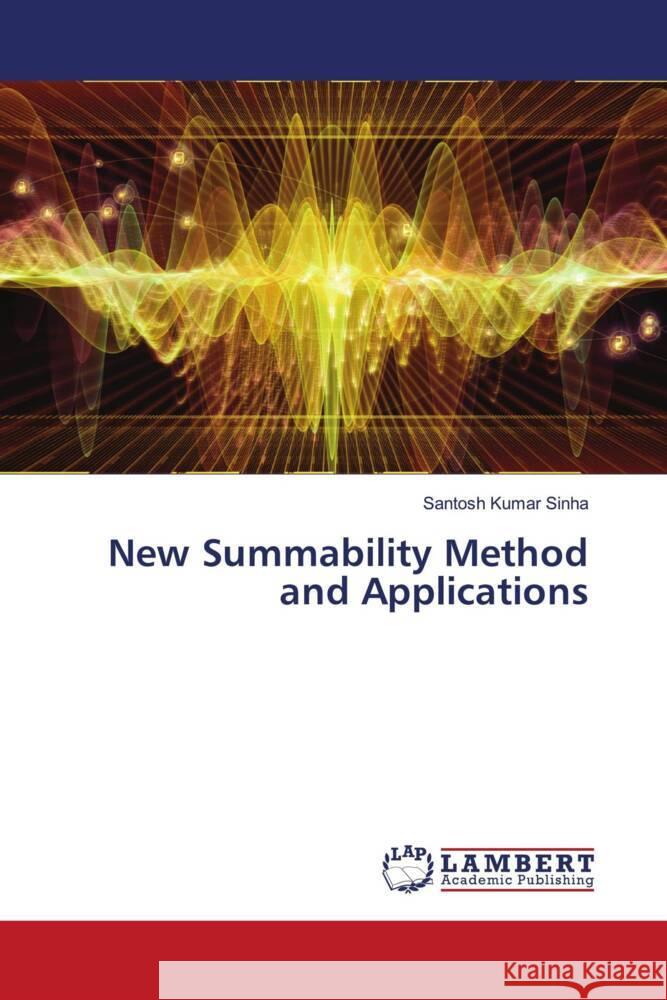 New Summability Method and Applications Santosh Kumar Sinha 9786207463985 LAP Lambert Academic Publishing