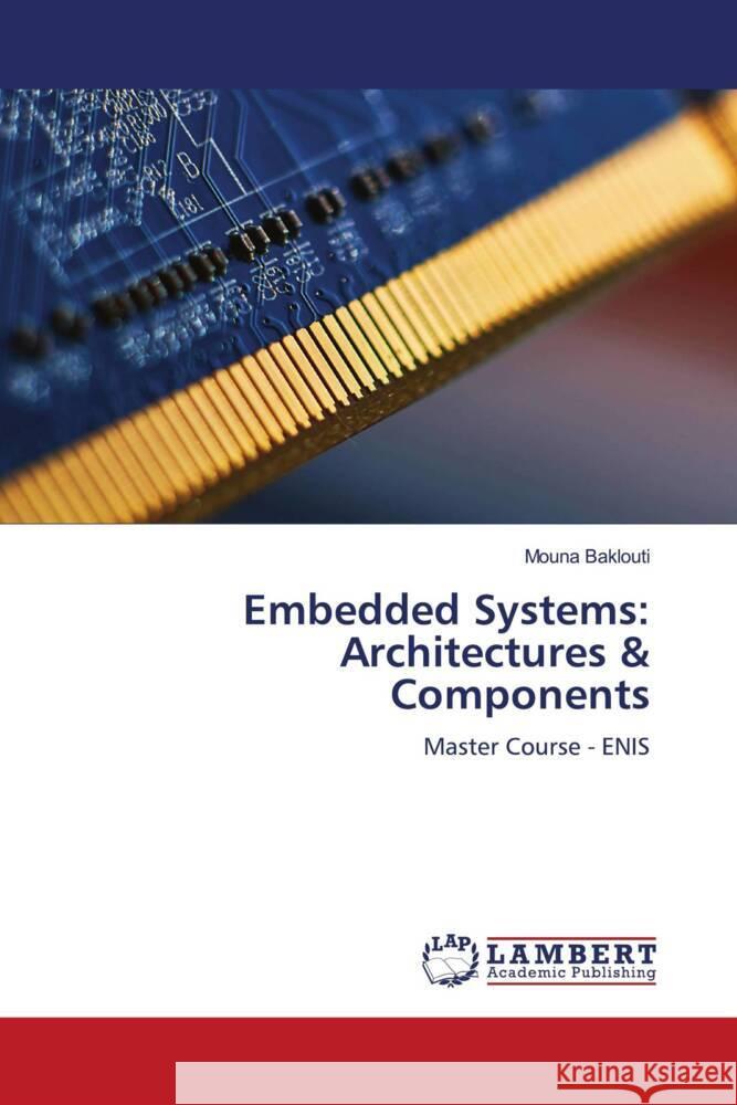 Embedded Systems: Architectures & Components Mouna Baklouti 9786207464470