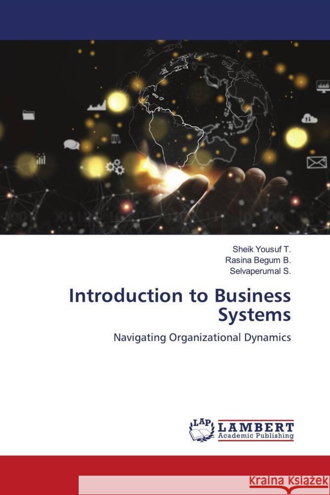 Introduction to Business Systems Sheik Yousuf T Rasina Begum B Selvaperumal S 9786207465057