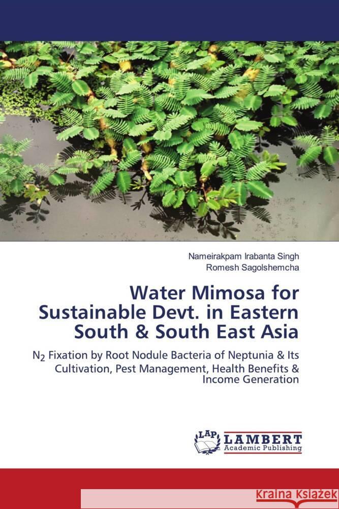 Water Mimosa for Sustainable Devt. in Eastern South & South East Asia Irabanta Singh, Nameirakpam, Sagolshemcha, Romesh 9786207465071