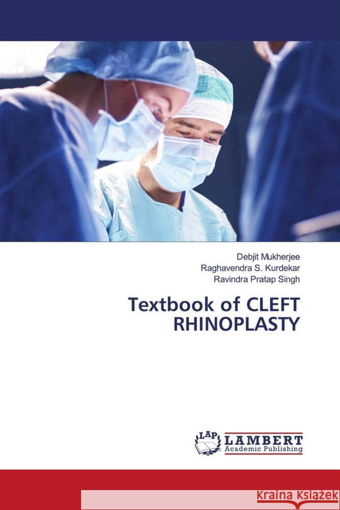 Textbook of CLEFT RHINOPLASTY Debjit Mukherjee Raghavendra S Ravindra Pratap Singh 9786207465163